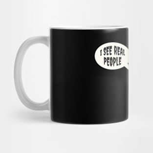 I See Real People Mug